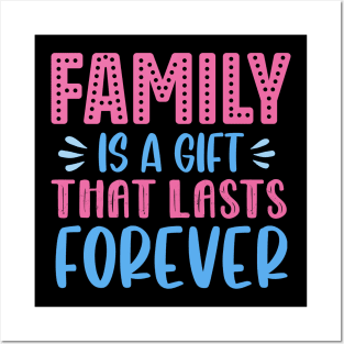 Family Is A Gift That Lasts Forever Posters and Art